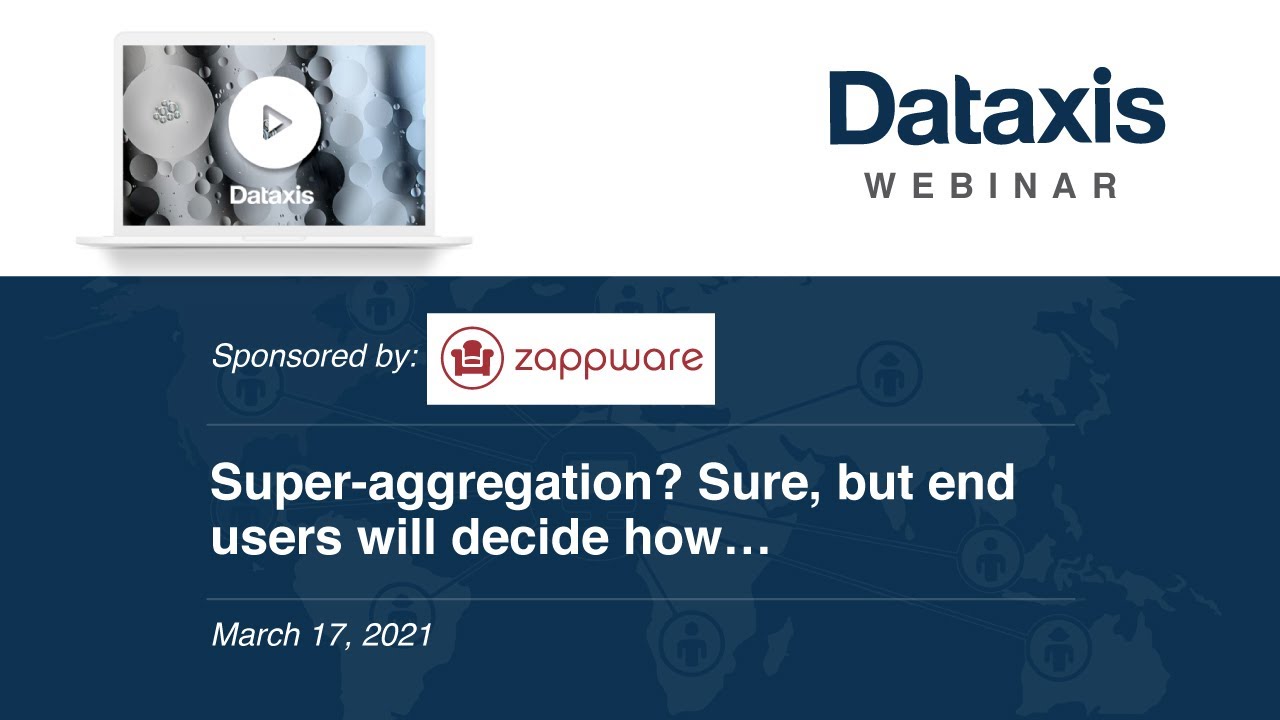 Dataxis & Zappware Webinar - Super-aggregation? Sure, but end users will decide how…