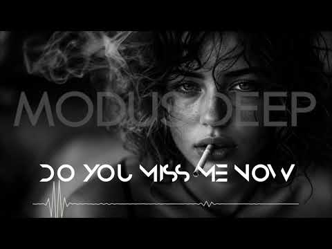 MODUS DEEP - Do You Miss Me Now