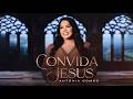 Antônia Gomes - Convida Jesus | Clipe Oficial