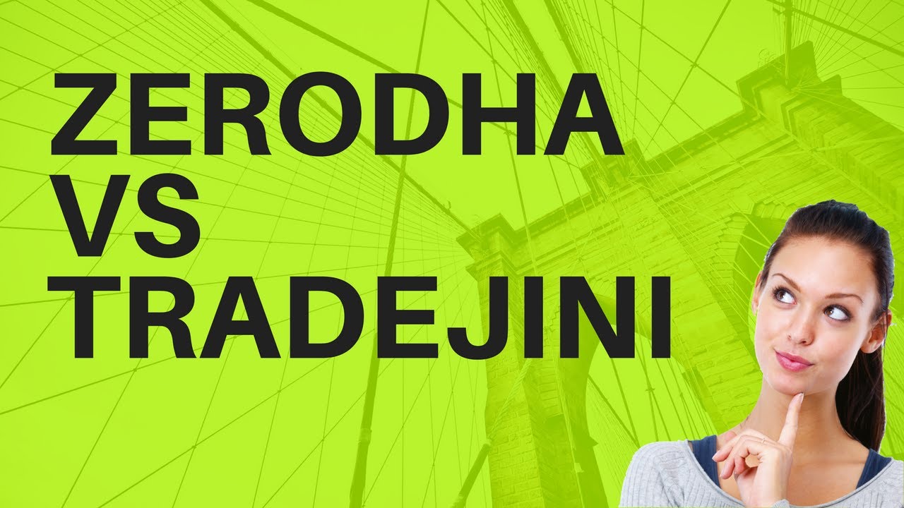 Zerodha Vs Tradejini - Pricing, Trading Softwares, Margin 