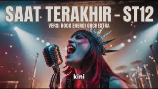 Saat Terakhir – ST12 | Versi Rock Energi Orchestra