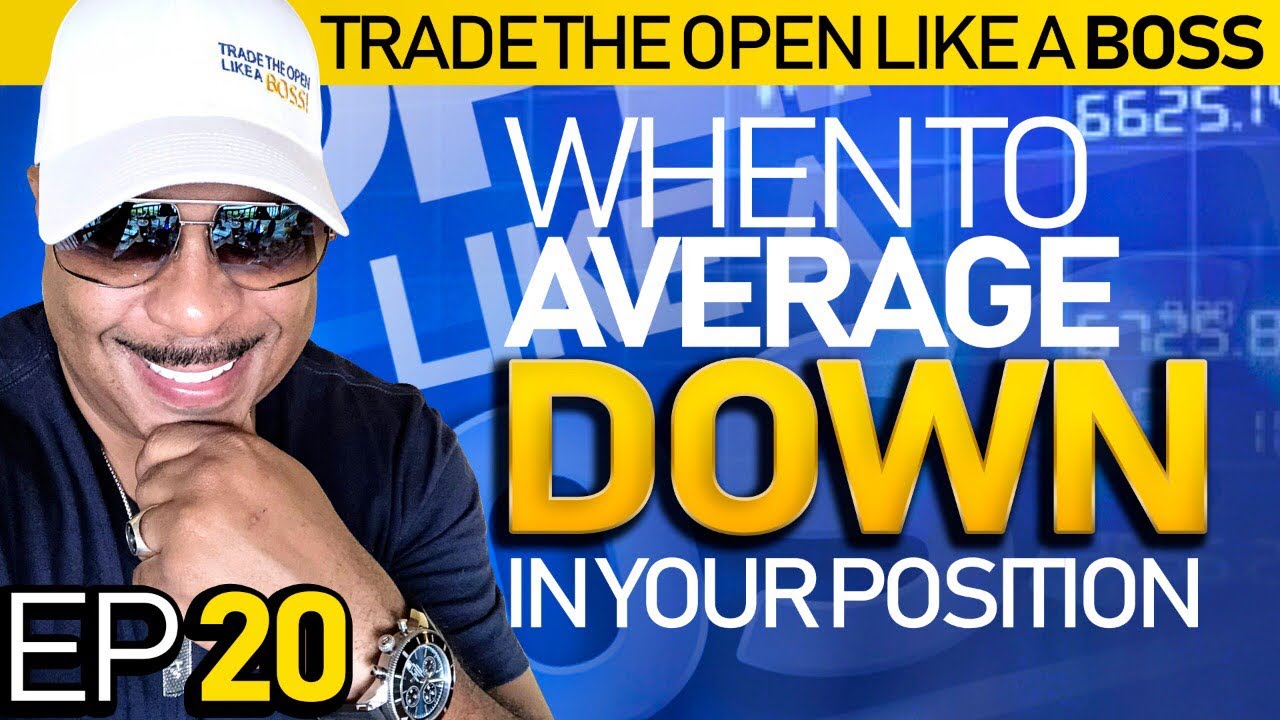 Trade The Open Like A Boss! Part 20 * When To Average Down In Your Position - YouTube
