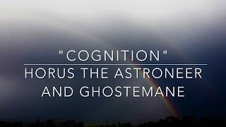 "Cognition" by Horus the Astroneer ft  Ghostemane (NEW LYRICS!!)