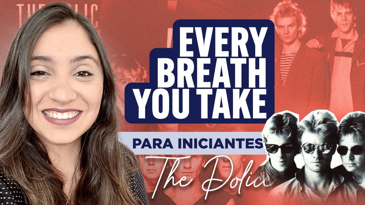 APRENDA INGLÊS CANTANDO "EVERY BREATH YOU TAKE"! LETRA, TRADUÇÃO E