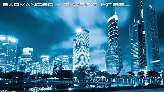 2ADVANCED - I Wont Kneel
