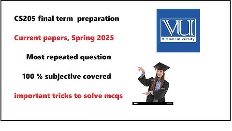 cs205 final term preparation video||cs205 current papers 2025||cs205 imp short, long and mcqs