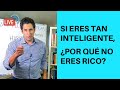 Si Eres Tan Inteligente, ¿Por Qué No Eres Rico? | Finhabits