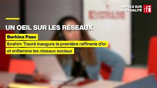 Burkina Faso Ibrahim Traoré Inaugure La Première Raffinerie Dor Et Enflamme Les Réseaux Sociaux