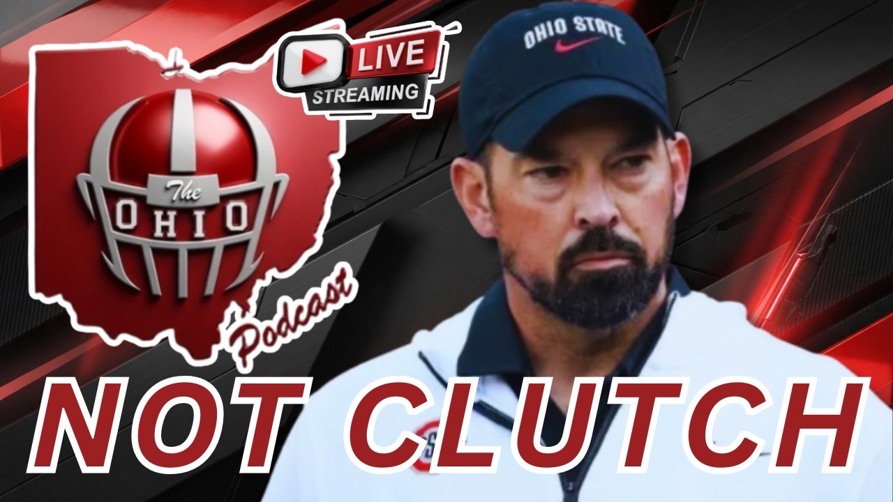 IS OHIO STATE & RYAN DAY NOT CLUTCH? - The OHIO Podcast