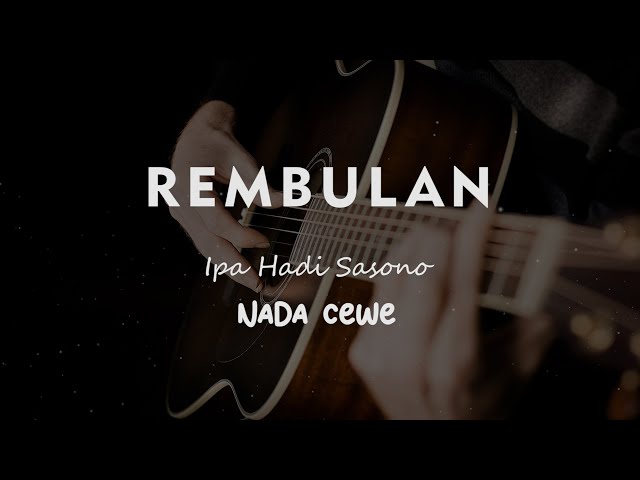 REMBULAN // IPA HADI SASONO // KARAOKE GITAR AKUSTIK NADA CEWE ( FEMALE ) class=