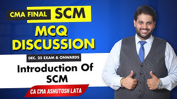 CMA Final SCM MCQ: Introduction Of SCM, Chapter-wise Practice | CA CMA Ashutosh Lata