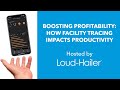 Boosting Profitability - How Facility Tracing & Contact Tracing Impact Productivity