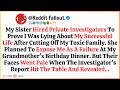 My Sister Hired Private Investigators To Prove I Was Lying About My Successful Life After Cutting O