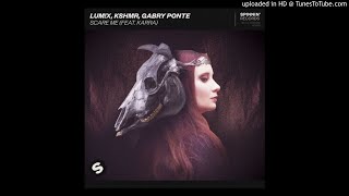 LUM!X x KSHMR x Gabry Ponte feat. KARRA - Scare Me (Extended Mix)