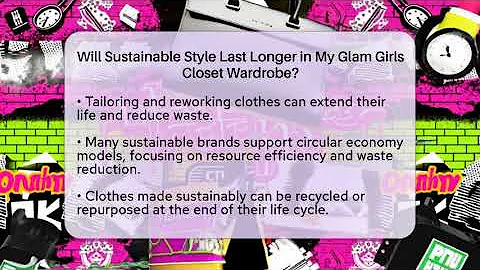 Will Sustainable Style Last Longer in My Glam Girls Closet Wardrobe? - Glam Girl's Closet