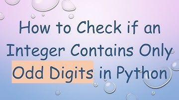 How to Check if an Integer Contains Only Odd Digits in Python