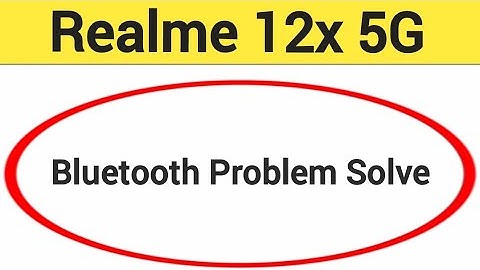 Realme 12x 5G me bluetooth problem solve kaise kare,How to fix bluetooth problem in Realme 12x 5G