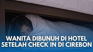 Geger! Jenazah Wanita Muda Dibungkus Sprei di Bawah Kasur Hotel Cirebon, Sempat Dibawa Pria