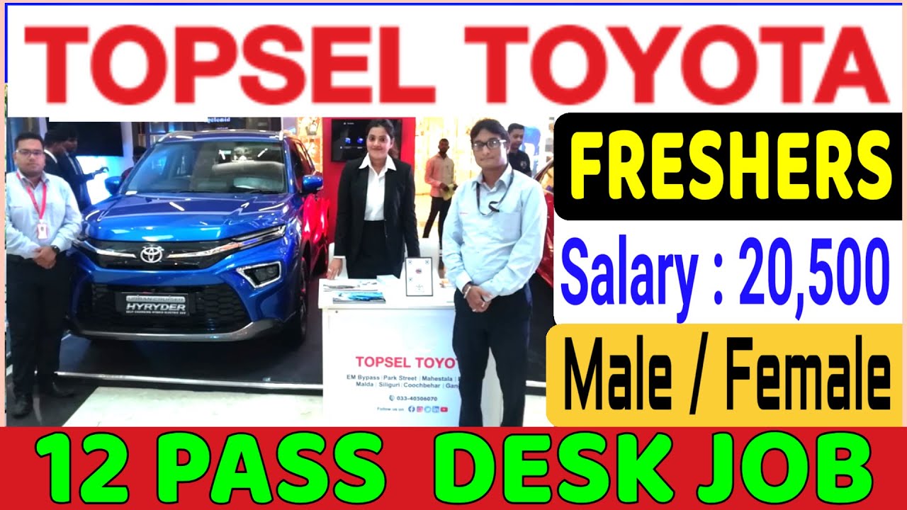 TOPSEL TOYOTA RECRUITMENT | 12 PASS JOB | FRESHER CANDIDATES DESK JOB # ...