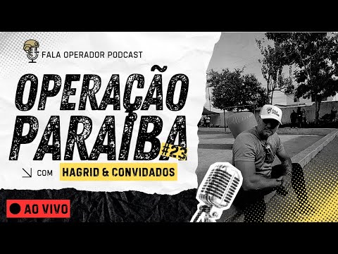 Fala Operador #23 - Operação Paraiba dia 1