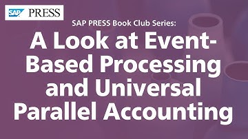 A Look at Event-Based Processing and Universal Parallel Accounting with SAP S/4HANA