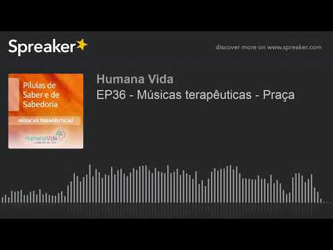 EP36 - Músicas terapêuticas - Praça