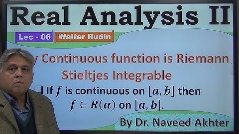 Lec-06 Continuous Function is Riemann Stieltjes Integrable.
