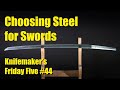 Choosing Steel for Swords:  Knife Maker's Friday Five #44