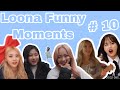 Loona (이달의소녀) Funny Moments that make me bust a lung from laughing #10