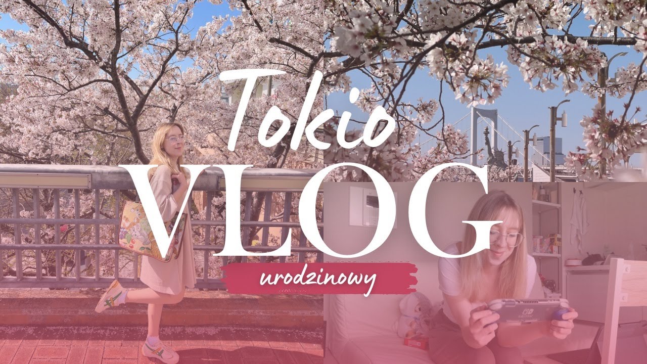 🍱🥢Jak spędziłam urodziny w Tokio | 🏎️Odaiba i Mario Kart | 🌸Ostatnie podrygi kwitnących wiśni