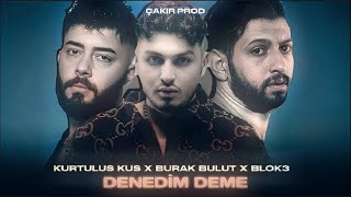 Kurtuluş Kuş & Burak Bulut & BLOK3 - Denedim Deme Unutmayı Dene (feat. Çakır Prod) #TikTok Resimi