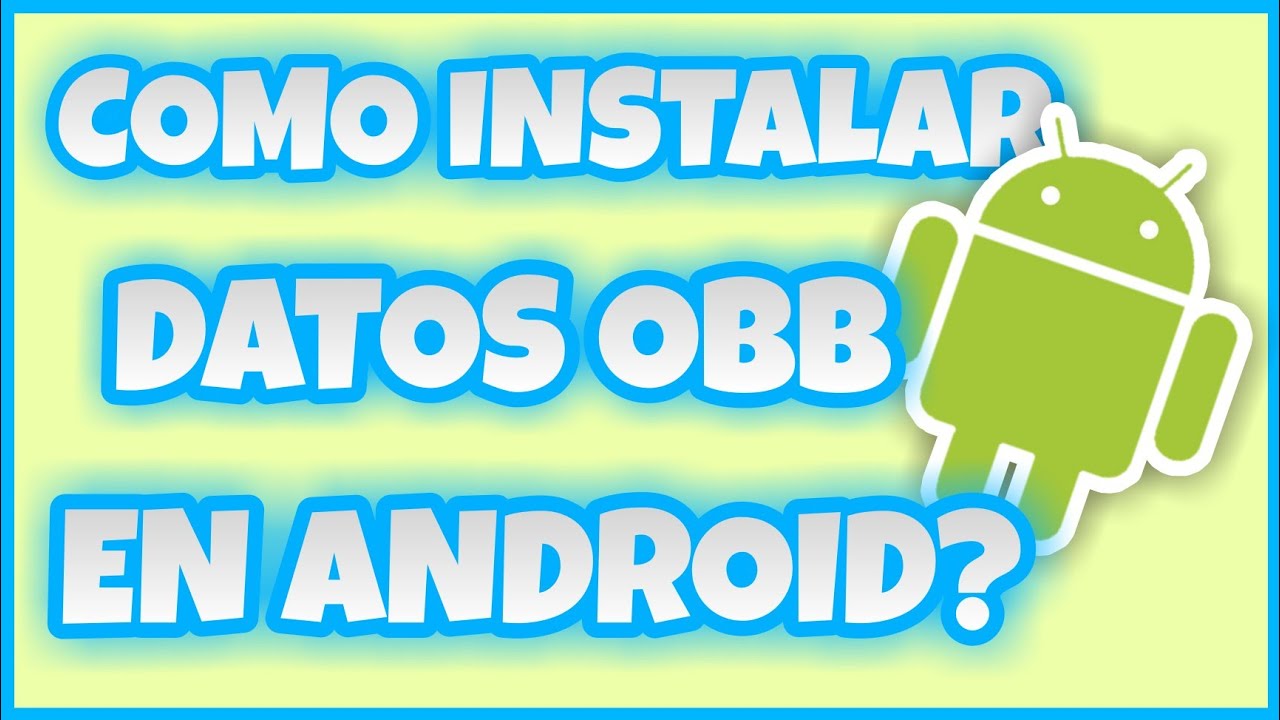 Como Instalar Datos Obb En Android