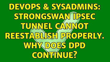 DevOps & SysAdmins: Strongswan IPSec tunnel cannot reestablish properly. Why does DPD continue?