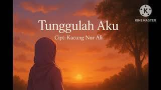   Tunggulah Aku – Lagu Romantis Penuh Rindu | Cipt. Kacung Nur Ali (Official Music Video)