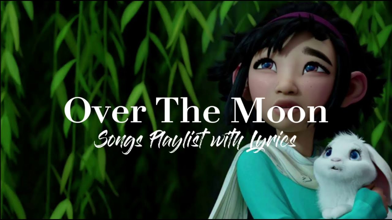 Over The Moon All Songs Playlist With Lyrics YouTube Over The Moon All Songs Playlist With Lyrics YouTube
