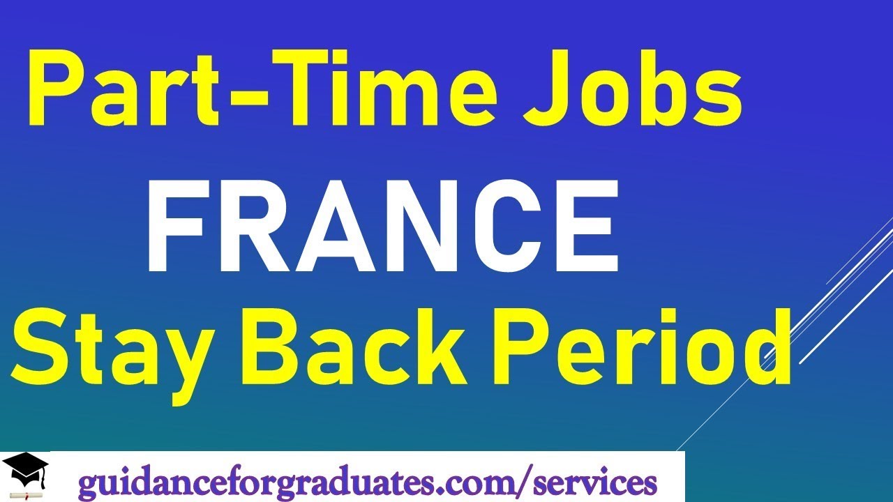 France Part Time Jobs And Stay Back Period Student Visa Study In France Youtube