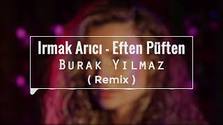 Irmak Arıcı - Eften Püften ( Burak Yılmaz Remix Resimi