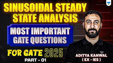 Sinusoidal Steady State Analysis🔥| Most Important GATE Questions | GATE 2025 Exam | Part -01 Aditya