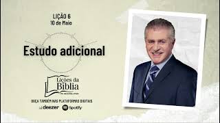 Estudo adicional - Sexta, 10 de Maio| Lições da Bíblia com Pr Stina