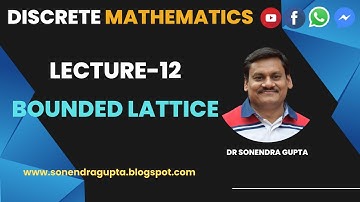 || Discrete Mathematics || Bounded Lattice || Dr Sonendra Gupta ||
