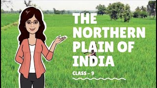 The Northern Plain of India | Physical features of India | Class -9 | Geography | CBSE | NCERT