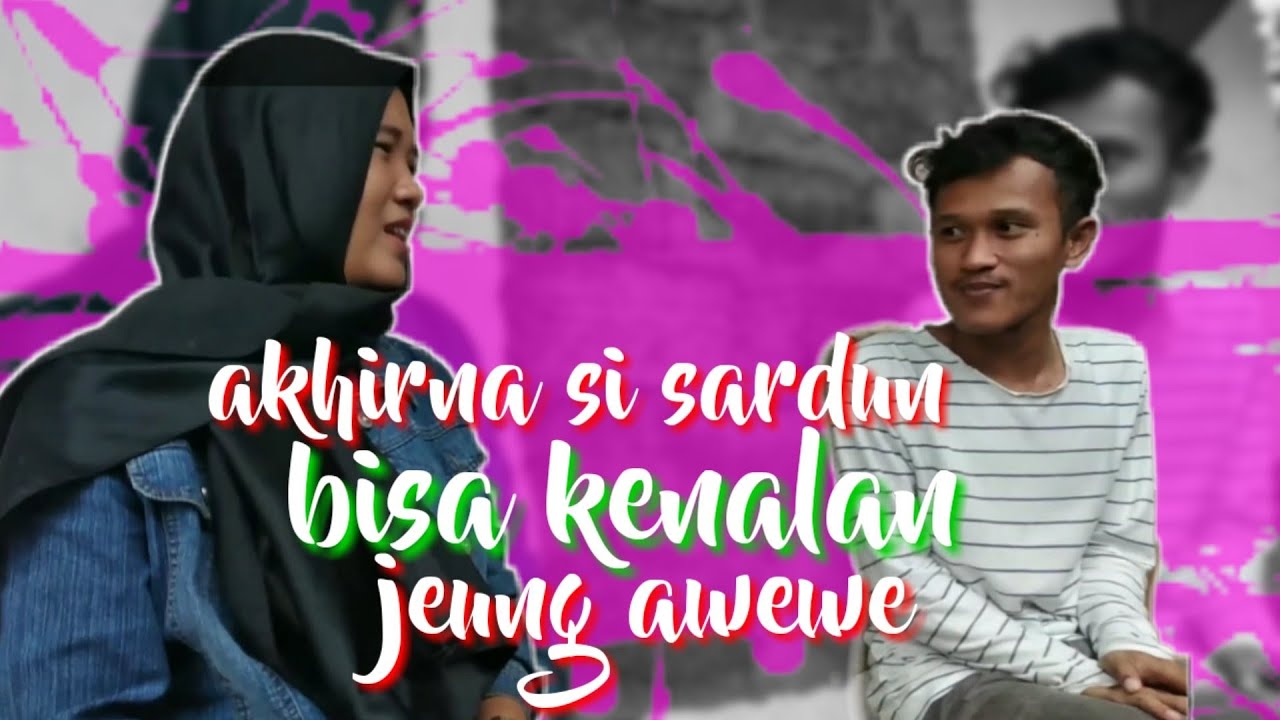film komedi sunda |AKHIRNA SI SARDUN_BISA KENALAN JEUNG AWEWE #