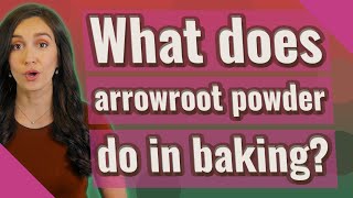 Details What does arrowroot powder do in baking Update