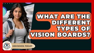 What Are The Different Types Of Vision Boards? - High School Toolkit