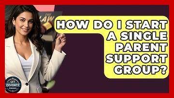 How Do I Start A Single Parent Support Group? - Get Divorce Answers