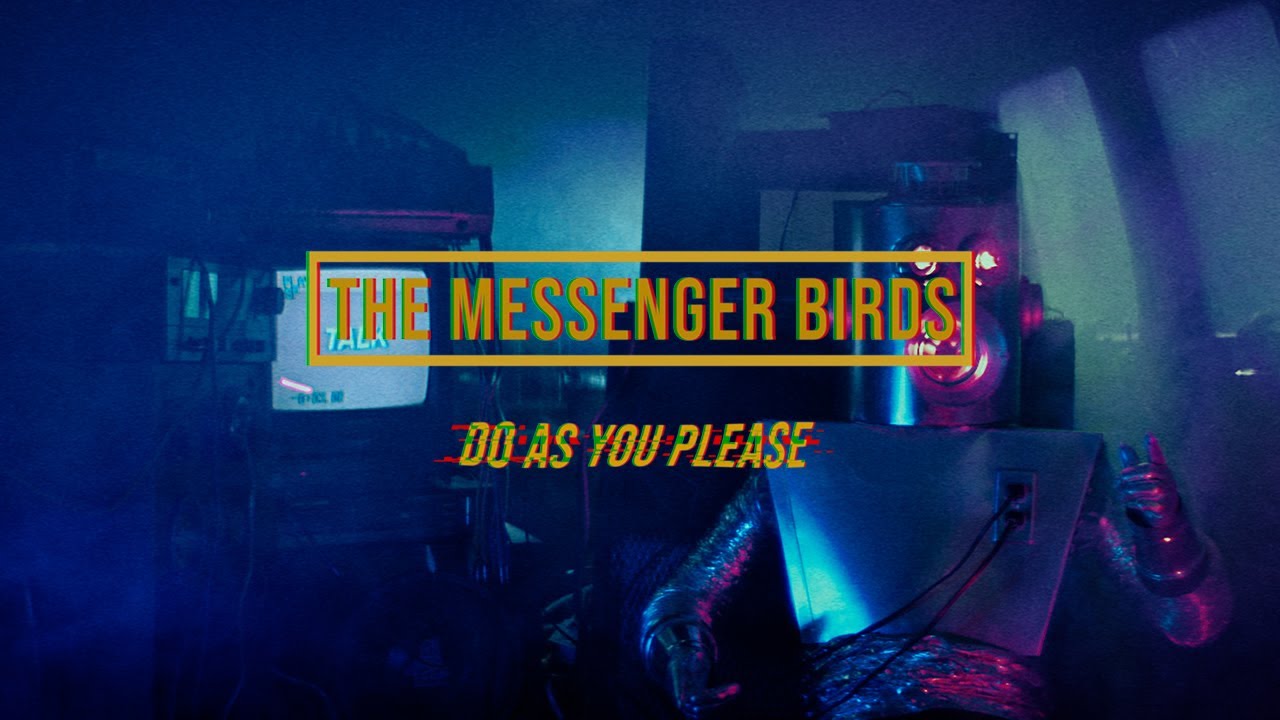 Watch The Messenger Birds - Do As You Please (Official Music Video) on YouTube Watch The Messenger Birds - Do As You Please (Official Music Video) on YouTube
