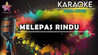 Download Lagu MELEPAS RINDU KARAOKE || NADA CEWEK MP3