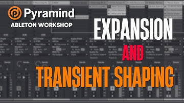 Expansion and Transient Shaping - Pyramind Ableton Workshop