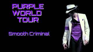 Smooth Criminal - PURPLE WORLD TOUR -Michael Jackson