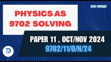 Oct/Nov 2024 | Paper 11 | 9702 AS Physics | A-Level | Full Paper Solving | (9702/11/O/N/24)